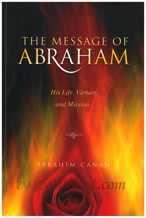 Message of Abraham : His Life, Virtues and Mission