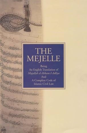 The Mejelle - A Complete Code of Islamic Civil Law