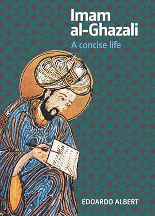 Imam al-Ghazali : A Concise Life