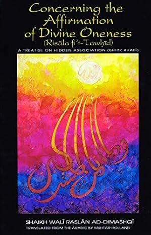 Concerning the Affirmation of Divine Oneness (Risala Fit-tawhid): A Treatise on Hidden Association Paperback
