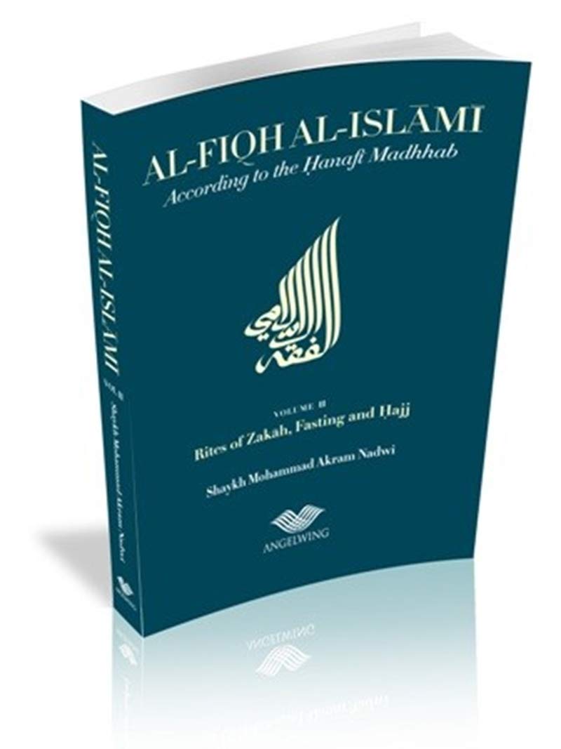 Zakah, Fasting and Hajj (Volume 2) (Al-Fiqh Al-Islami: According to the Hanafi Madhhab) Paperback