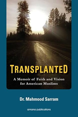 Transplanted : A Memoir Of Faith and Vision for American Muslims