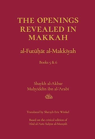The Openings Revealed in Makkah (al-Futuhat al-Makkiyah) Books 1-8