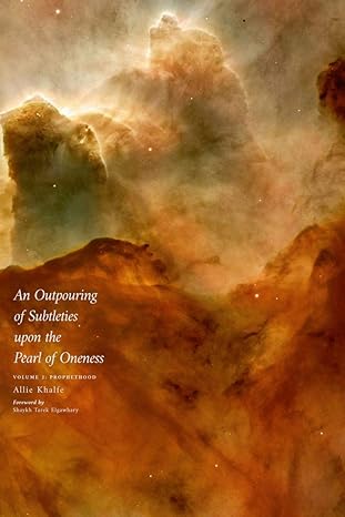An Outpouring of Subtleties Upon the Pearl of Oneness Fayd al-Latif ala Jawhara al-Tawhid Volume 2: Prophethood Paperback