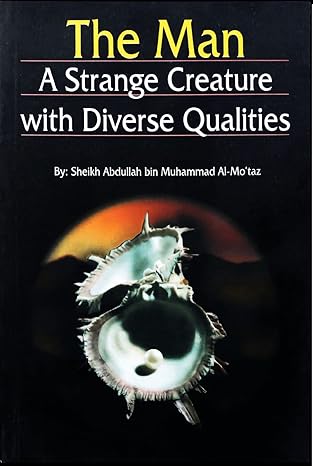 The Man: A Strange Creature with Diverse Qualities Kindle Edition