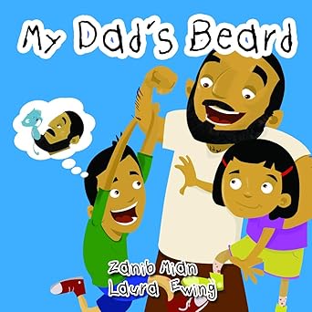 My Dad's Beard Hardcover – Illustrated by Zanib Mian (Author), Laura Ewing (Illustrator)