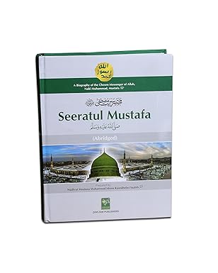 SEERATUL Mustafa A Biography of the Chosen Messenger of Allah, Nabi Muhammad , Mustafa (saw abridged ) Hardcover