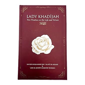 Lady Khadijah: Two Treatises on Her Life & Virtues