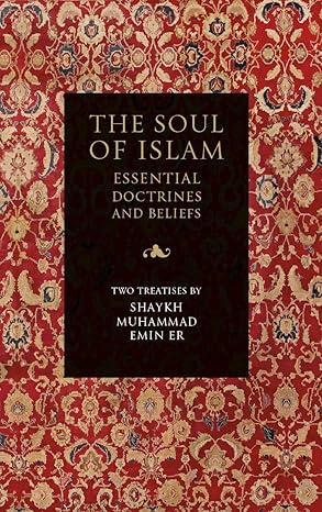 The Soul of Islam: Essential Doctrines and Beliefs