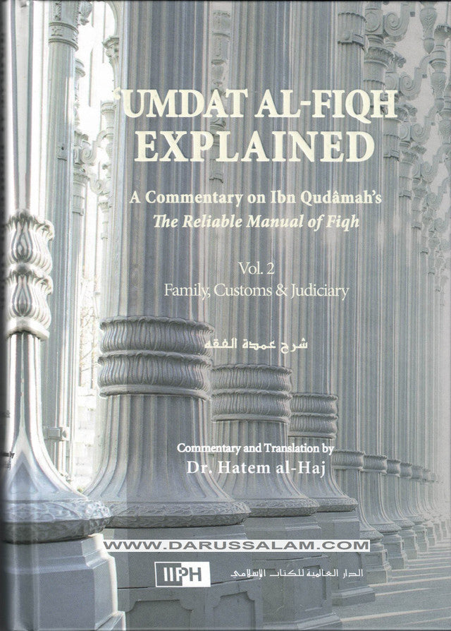 UMDAT AL FIQH EXPLAINED A Commentary on ibn Qudamah's The Reliable Manual of Fiqh 2 volume set.