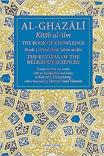 Al-Ghazali :Kitab al-ilm: The Book of Knowledge: Book 1 of The Revival of the Religious Sciences