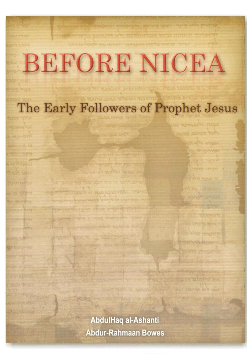 Before Nicea - The Early Followers Of Prophet Jesus