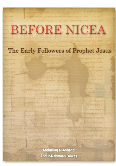 Before Nicea - The Early Followers Of Prophet Jesus