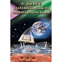 A Brief Illustrated Guide To Understanding Islam