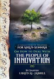 A Collection of Treatises for Ahlul Sunnah : How To Deal With The People Of Innovation