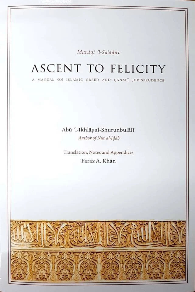 Ascent to Felicity: A Manual on Islamic Creed and Hanafi Jurisprudence (PB)