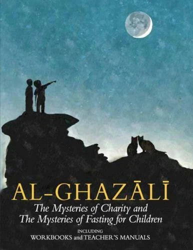 Imam al-Ghazali: The Mysteries of Charity & Fasting for Children