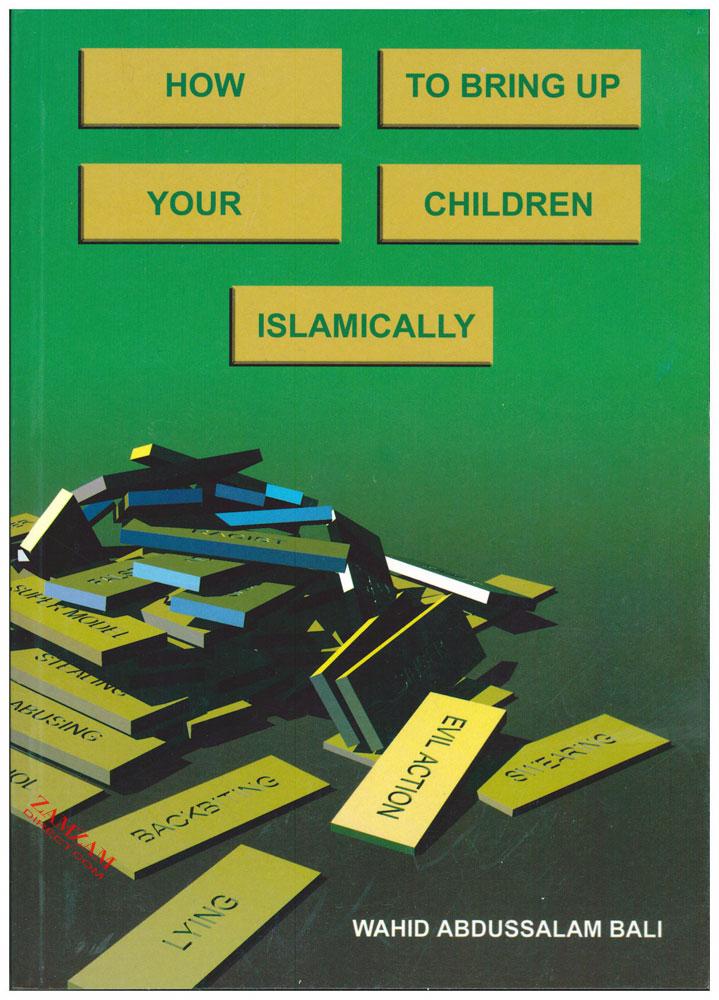 How to Bring Up Your Children Islamically