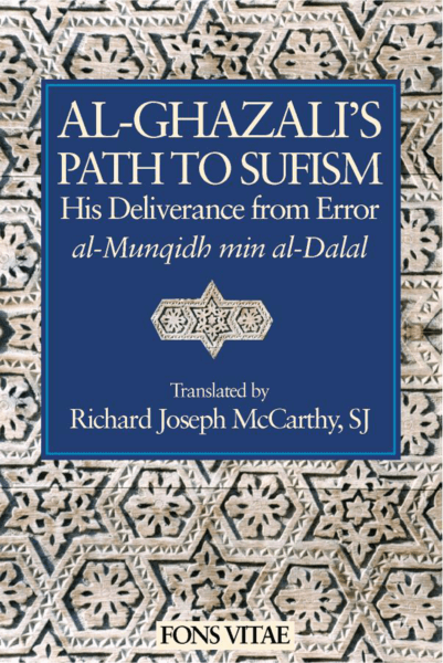Al-Ghazali's Path to Sufism : His Deliverance from Error