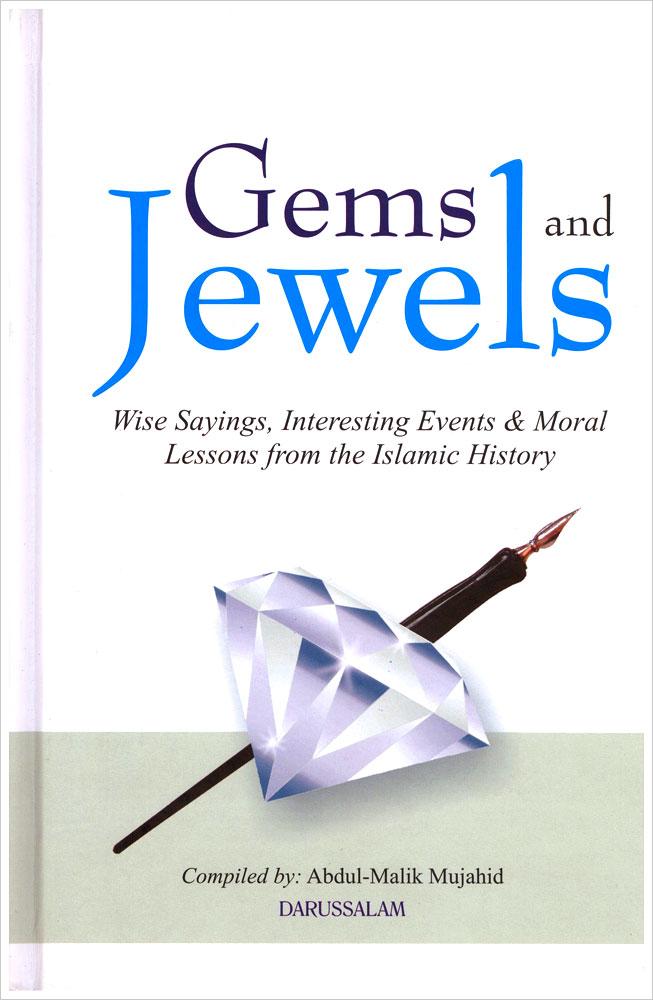 Gems and Jewels - Wise Sayings, Interesting Events, &amp; Moral Lessons from the Islamic History