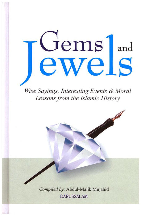 Gems and Jewels - Wise Sayings, Interesting Events, &amp; Moral Lessons from the Islamic History