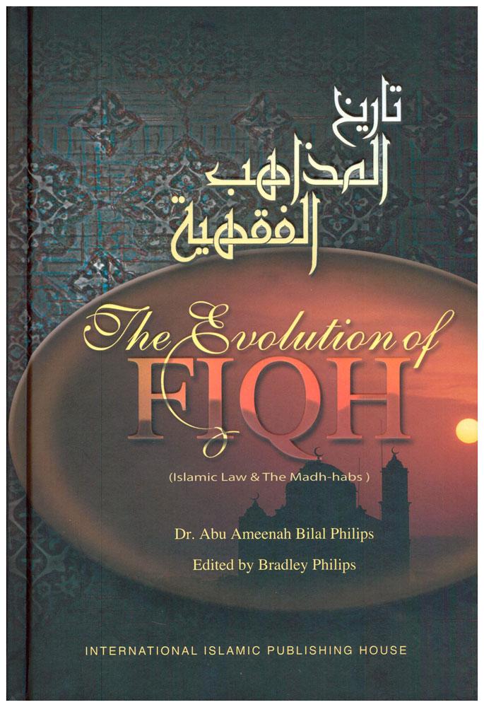 The Evolution of Fiqh - Islamic Law &amp; The Madh-habs