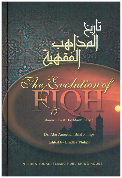 The Evolution of Fiqh - Islamic Law &amp; The Madh-habs