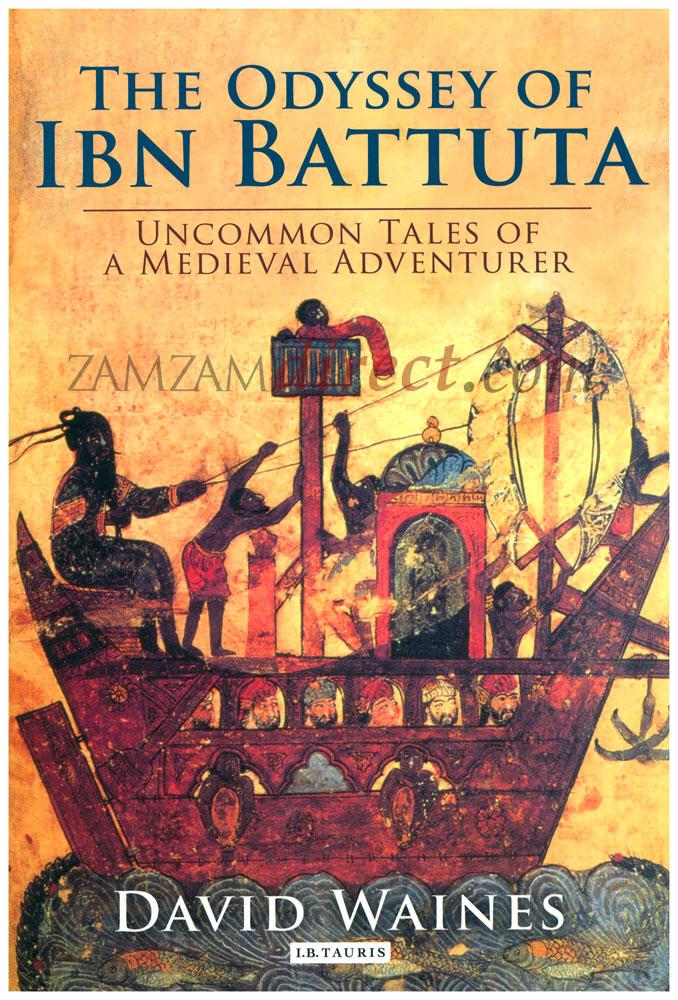 The Odyssey of Ibn Battuta: Uncommon Tales of a Medieval Adventurer