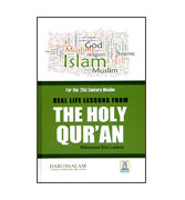 Real Life Lessons From &quot;The Holy Qur'an&quot; : for the 21st Century Muslim