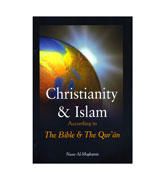 Christianity &amp; Islam - According to The Bible &amp; The Qur'an