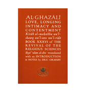 Al-Ghazali - Love, Longing Intimacy And Contentment