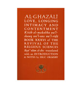 Al-Ghazali - Love, Longing Intimacy And Contentment