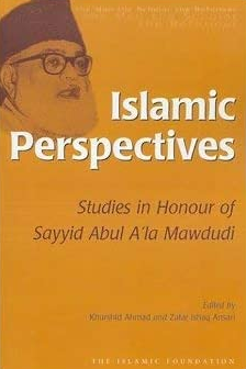 Islamic perspectives (studies in honour of sayyid Abul a'la mawdudi)