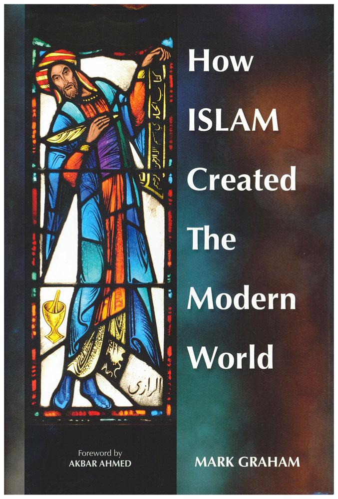 How Islam Created the Modern World