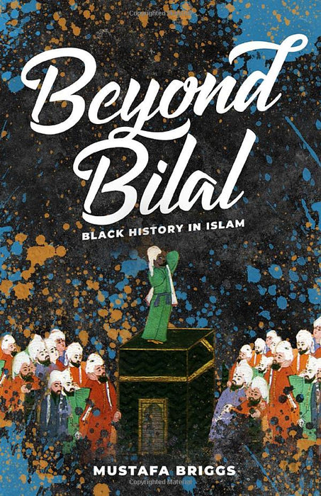 Beyond Bilal: Black History In Islam Paperback