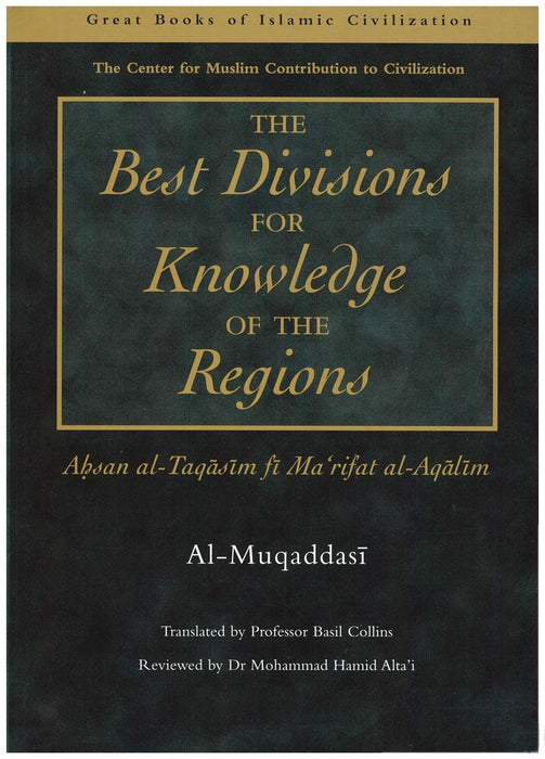 The Best Divisions for Knowledge of the Regions (Ahsan al-Taqasum fi Ma’rifat al-Aqalim)