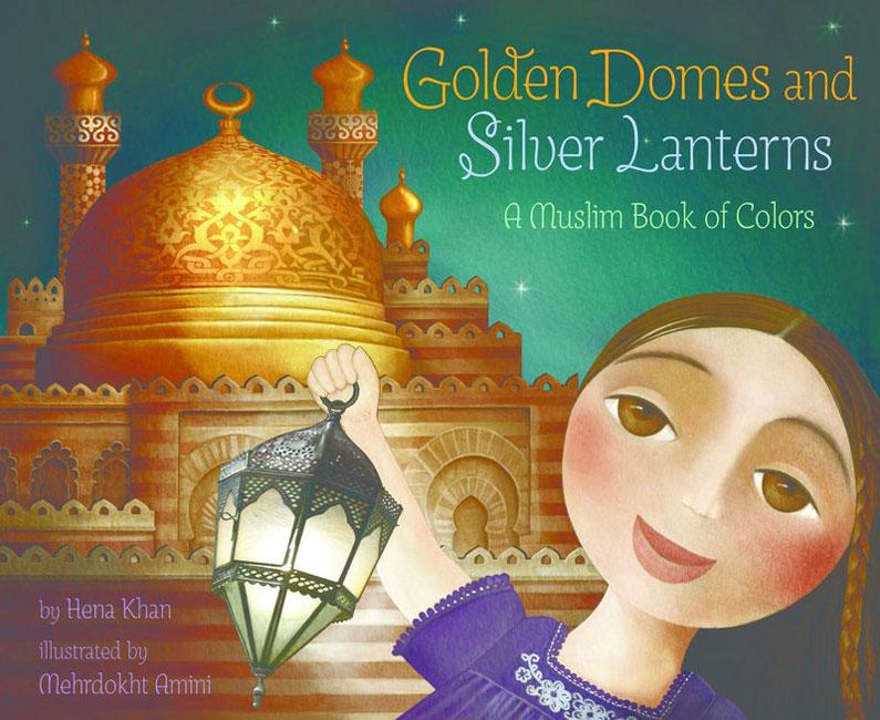 Golden Domes and Silver Lanterns: A Muslim Book of Colors