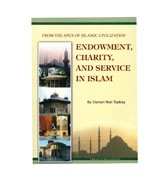 Endowment, Charity And Service In Islam By Osman Nuri Topbas