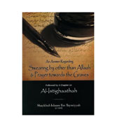 An Answer Regarding Swearing by other than Allah &amp; Prayer Towards the Graves