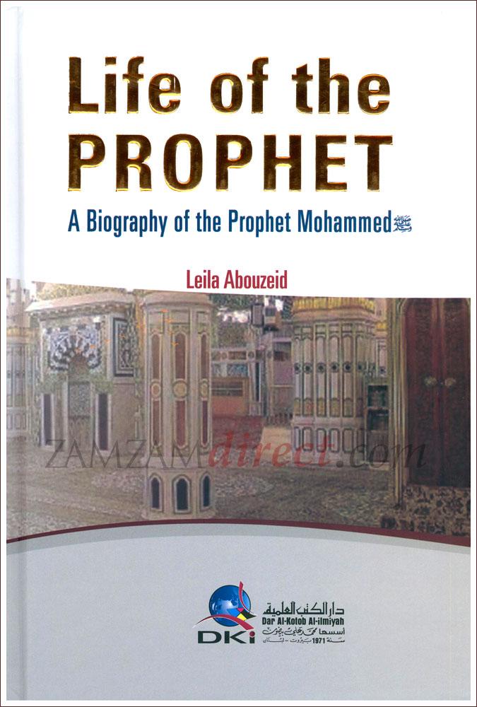 Life of the Prophet : A Biography of the Prophet Mohammad