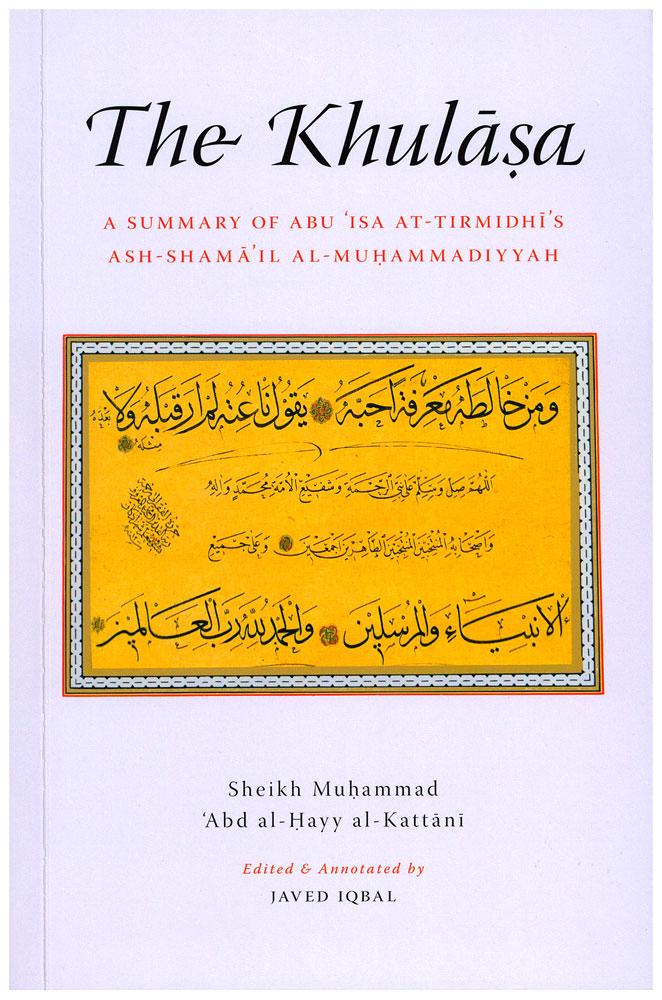 THE KHULASA: SUMMARY OF IMAM ABU ISA AL-TIRMIDHI'S ASH-SHAMAIL AL-MUHAMMADIYYA