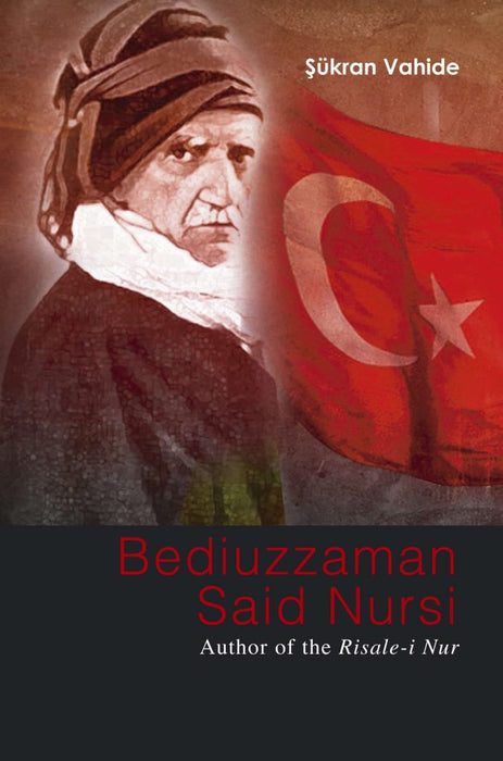 Bediuzzaman Said Nursi: Author of the Risale-i Nur