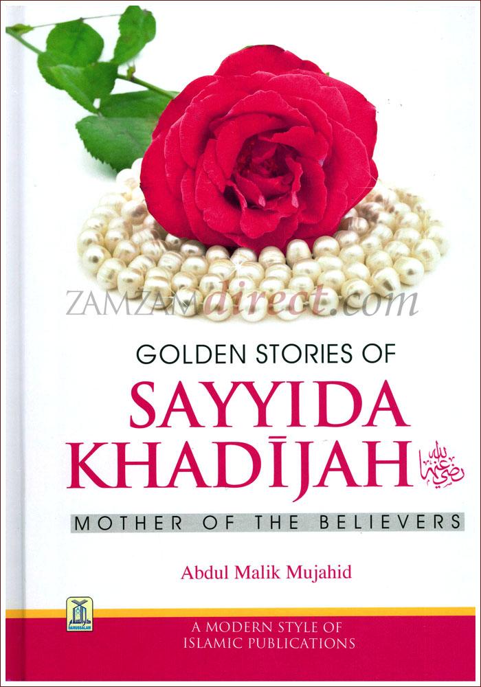 Golden Stories of Sayyida Khadijah : Mother Of The Believers