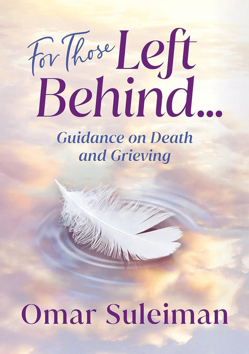 For Those Left Behind: Guidance on Death and Grieving (Paperback) by Omar Suleiman (Author)