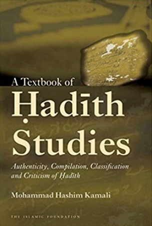 A Textbook of Hadith Studies - Authenticity, Compilation, Classification and Criticism of Hadith