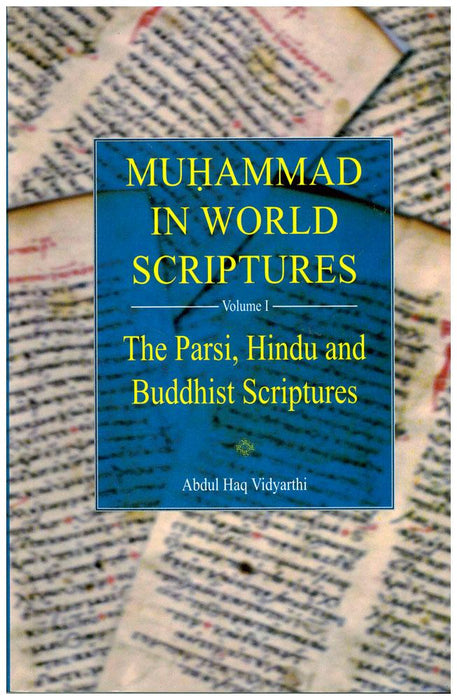 Muhammad In World Scriptures (Vol. 1) - The Parsi, Hindu and Buddhist Scriptures