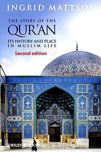 The Story of the Qur'an: Its History and Place in Muslim Life: 2nd Edition
