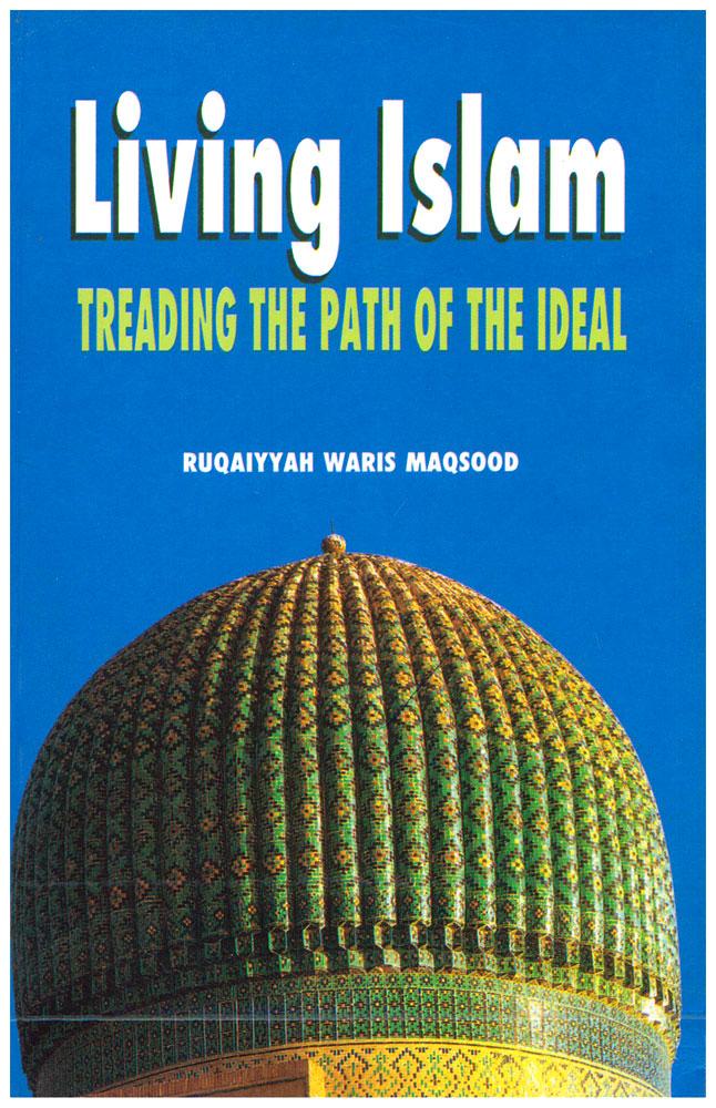 Living Islam - Treading The Path Of The Ideal