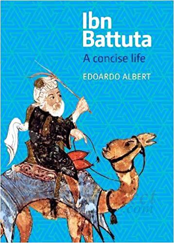 Ibn Battuta: The Journey of a Medieval Muslim (A Concise Life)