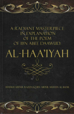 A Radiant Masterpiece in Explanation of the Poem of Ibn Abee Daawud: Al-haa'iyah
